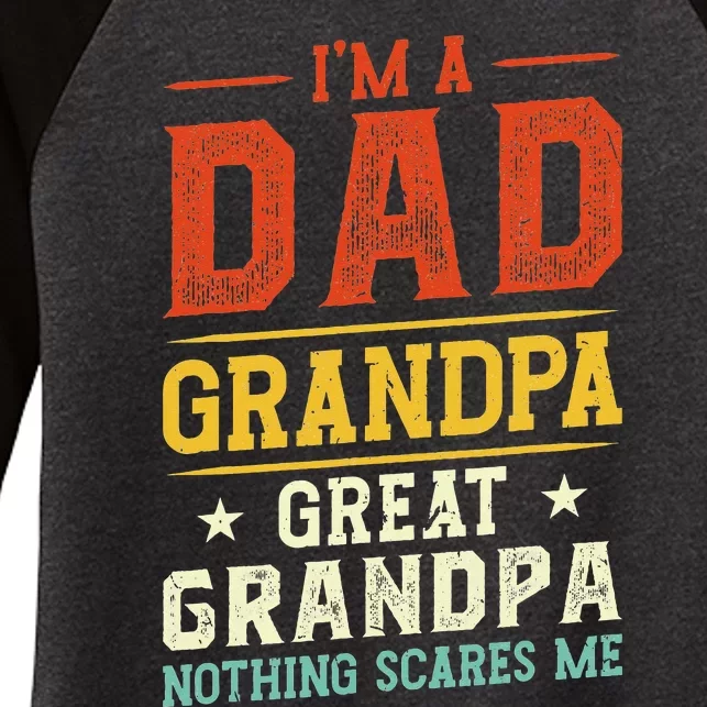 I'm a Dad Grandpa Great Grandpa Nothing scares me Women's Tri-Blend 3/4-Sleeve Raglan Shirt