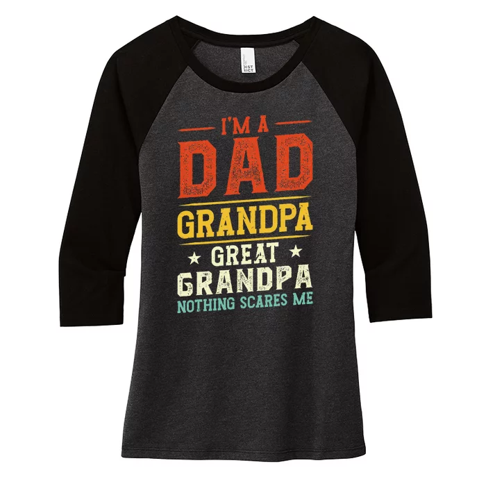 I'm a Dad Grandpa Great Grandpa Nothing scares me Women's Tri-Blend 3/4-Sleeve Raglan Shirt