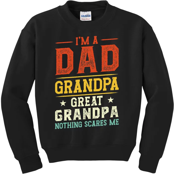 I'm a Dad Grandpa Great Grandpa Nothing scares me Kids Sweatshirt