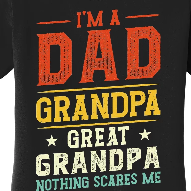 I'm a Dad Grandpa Great Grandpa Nothing scares me retro Women's T-Shirt