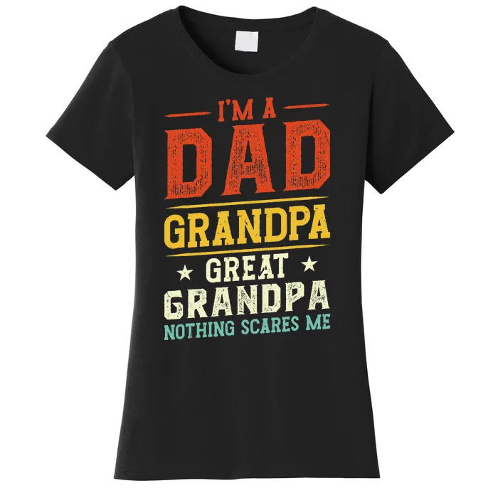 I'm a Dad Grandpa Great Grandpa Nothing scares me retro Women's T-Shirt