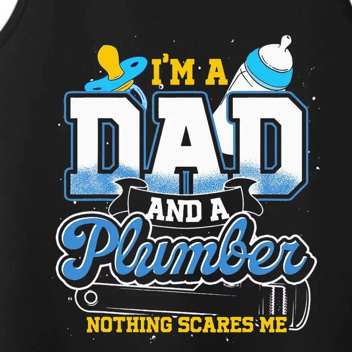 Im A Dad And A Plumber Nothing Scares Me Fyunny Plumber Performance Tank