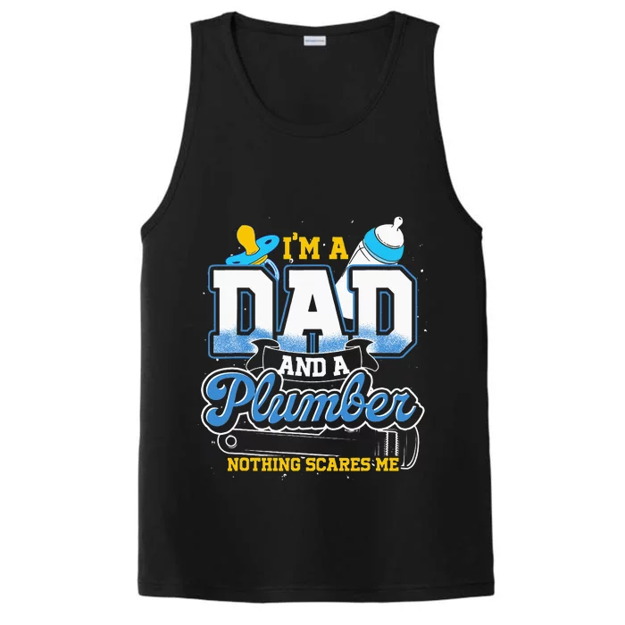 Im A Dad And A Plumber Nothing Scares Me Fyunny Plumber Performance Tank