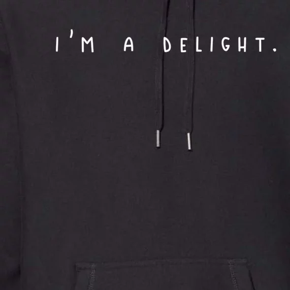 I'm A Delight Premium Hoodie