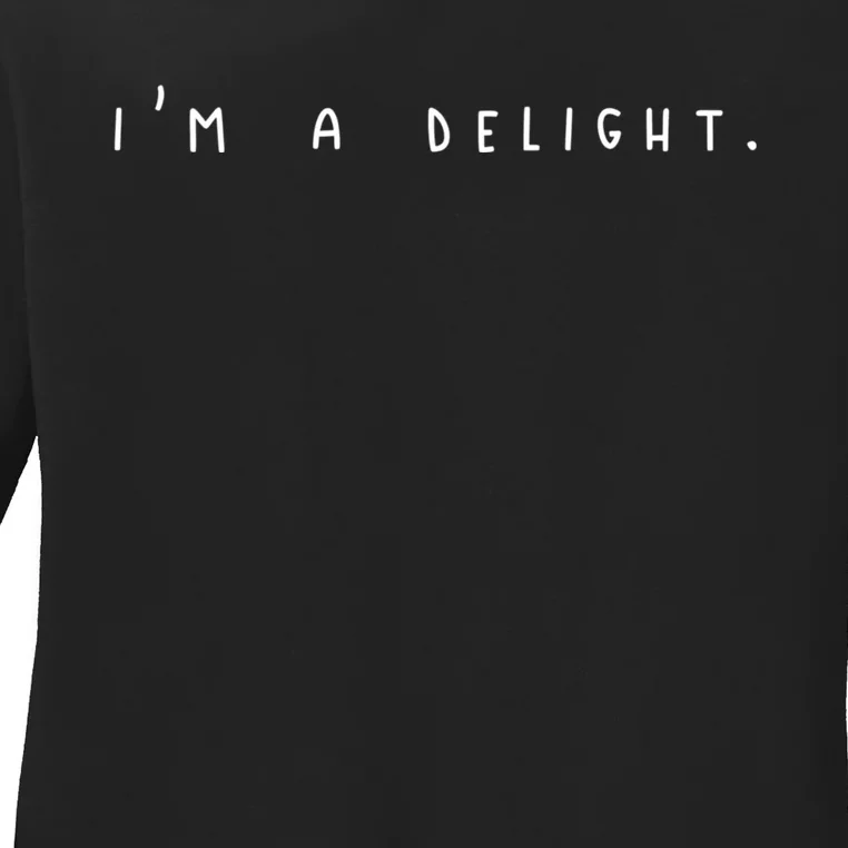 I'm A Delight Ladies Long Sleeve Shirt