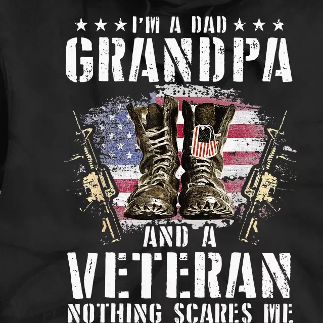 Im A Dad Grandpa And A Veteran Nothing Scares Me Tie Dye Hoodie