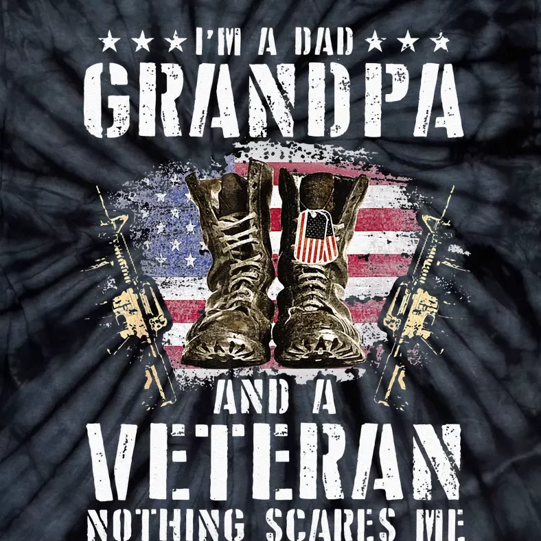 Im A Dad Grandpa And A Veteran Nothing Scares Me Tie-Dye T-Shirt