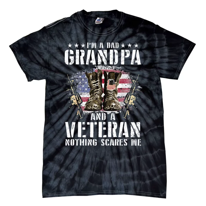 Im A Dad Grandpa And A Veteran Nothing Scares Me Tie-Dye T-Shirt