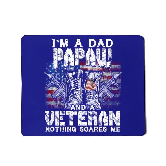 Im A Dad Papaw Veteran Nothing Scares Me Proud Gift Mousepad