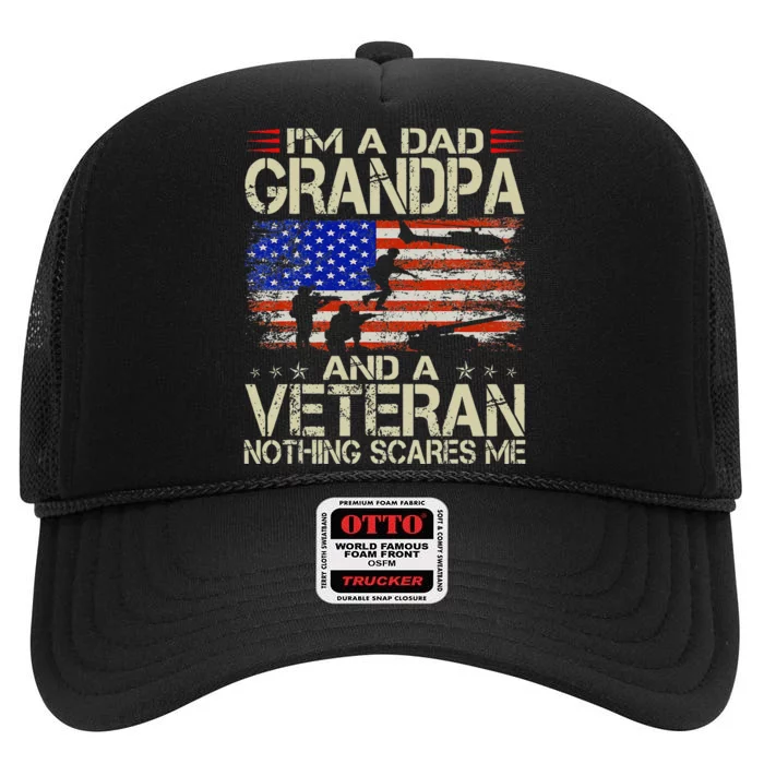 Im A Dad Grandpa And Veteran Fathers Day Papa Grandpa Gifts High Crown Mesh Trucker Hat