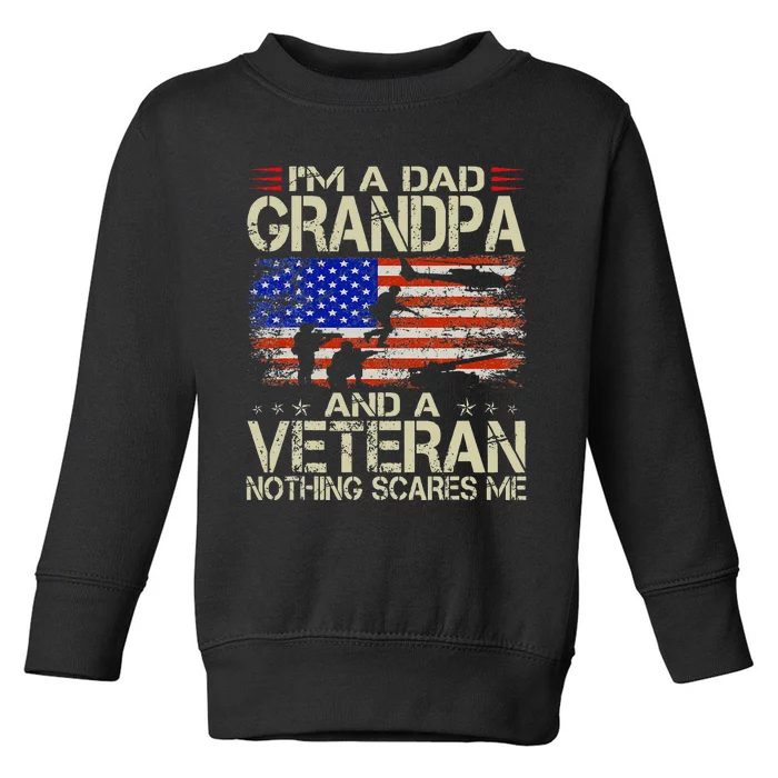 Im A Dad Grandpa And Veteran Fathers Day Papa Grandpa Gifts Toddler Sweatshirt