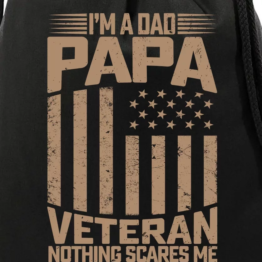 Im A Dad Papa And A Veteran Nothing Scares Drawstring Bag