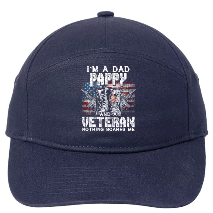 Im A Dad Pappy Veteran Nothing Scares Me Proud Funny Gift 7-Panel Snapback Hat