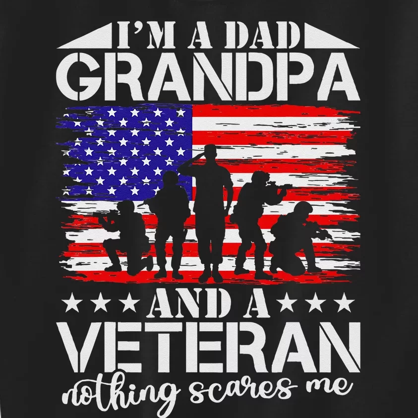 Im A Dad Grandpa And Veteran Nothing Scares Me Fathers Day Kids Sweatshirt