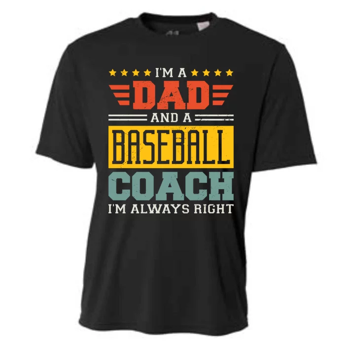 I'm A Dad And A Baseball Coach I'm Always Right Gift Cooling Performance Crew T-Shirt