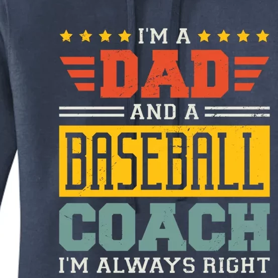 I'm A Dad And A Baseball Coach I'm Always Right Gift Women's Pullover Hoodie