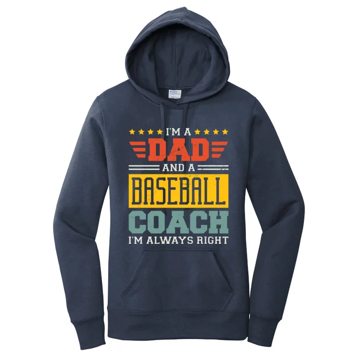 I'm A Dad And A Baseball Coach I'm Always Right Gift Women's Pullover Hoodie