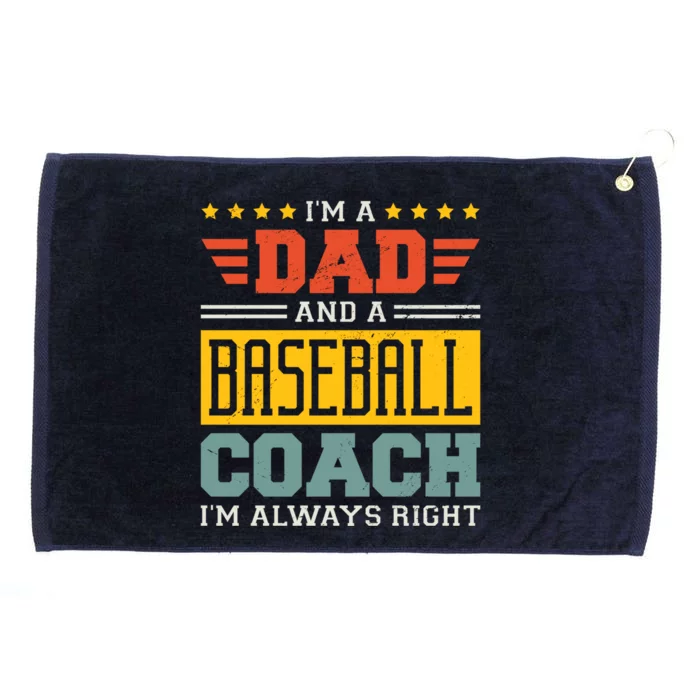 I'm A Dad And A Baseball Coach I'm Always Right Gift Grommeted Golf Towel