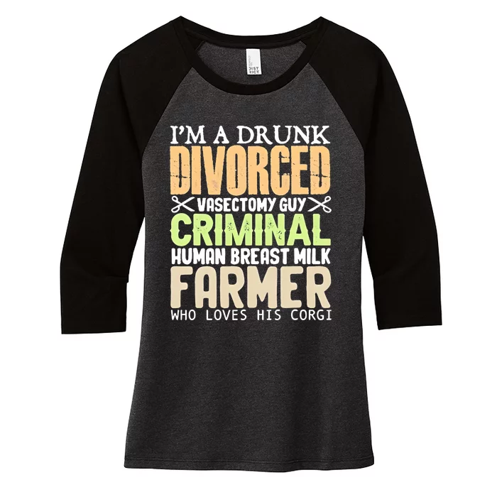 IM A Drunk Divorced Vasectomy Guy Criminal Women's Tri-Blend 3/4-Sleeve Raglan Shirt