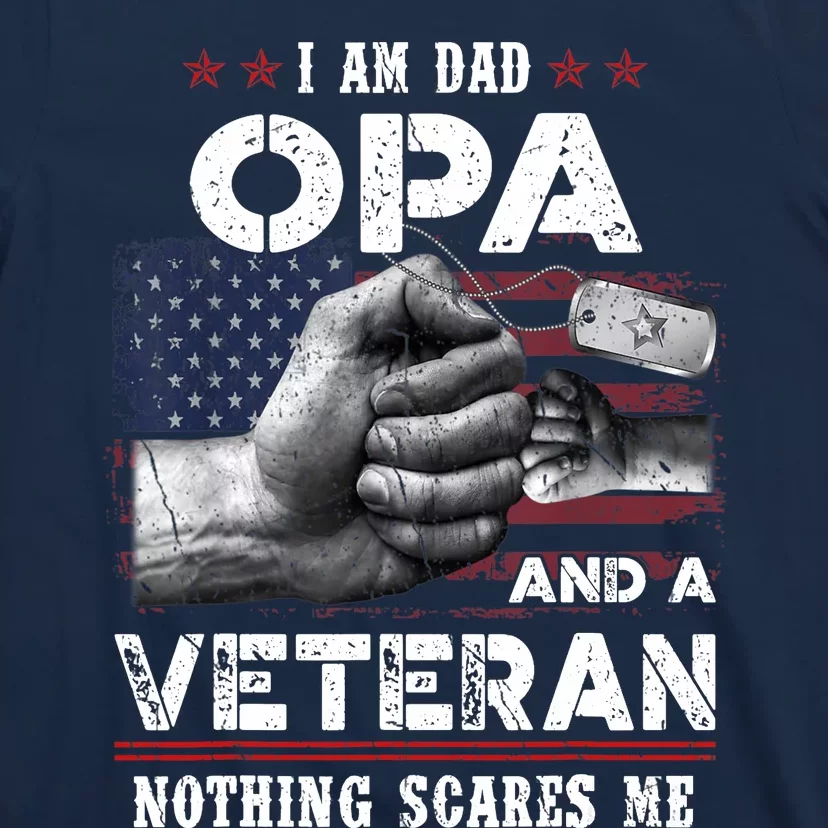 I'm A Dad OPA Veteran Nothing Scares Me Fathers Day T-Shirt