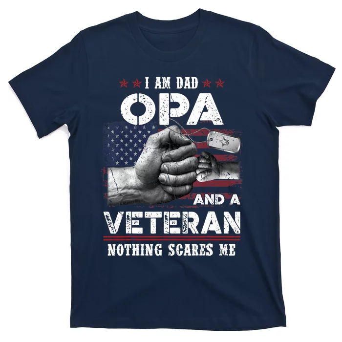 I'm A Dad OPA Veteran Nothing Scares Me Fathers Day T-Shirt