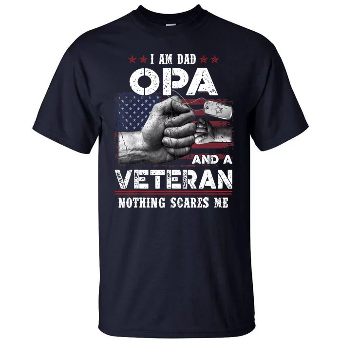 I'm A Dad OPA Veteran Nothing Scares Me Fathers Day Tall T-Shirt