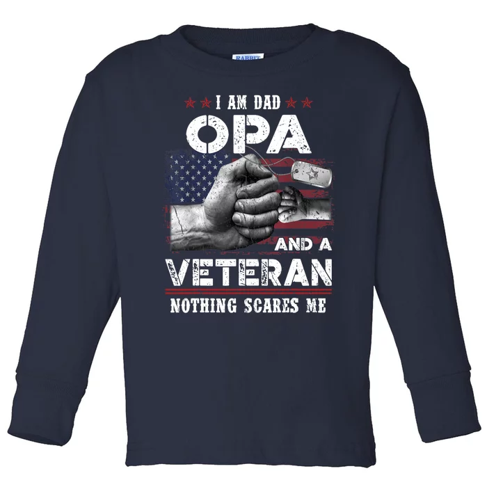 I'm A Dad OPA Veteran Nothing Scares Me Fathers Day Toddler Long Sleeve Shirt