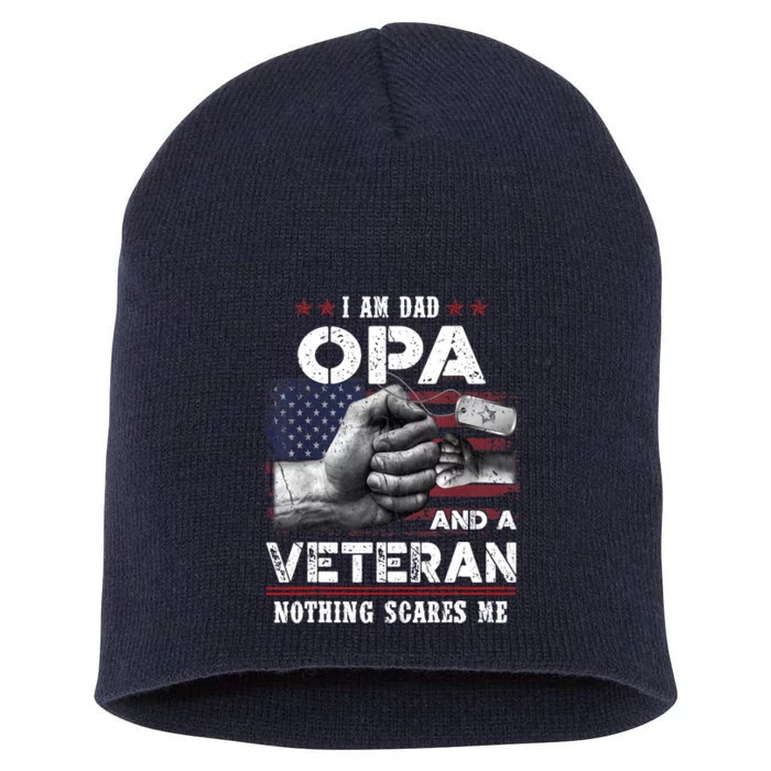 I'm A Dad OPA Veteran Nothing Scares Me Fathers Day Short Acrylic Beanie