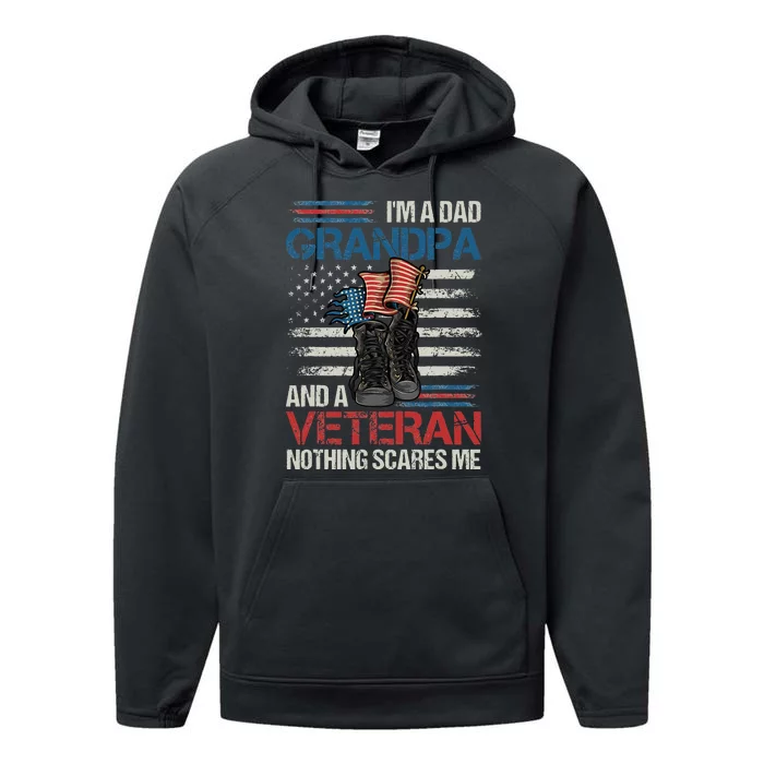 Im A Dad Grandpa And A Veteran Nothing Scares Me Performance Fleece Hoodie