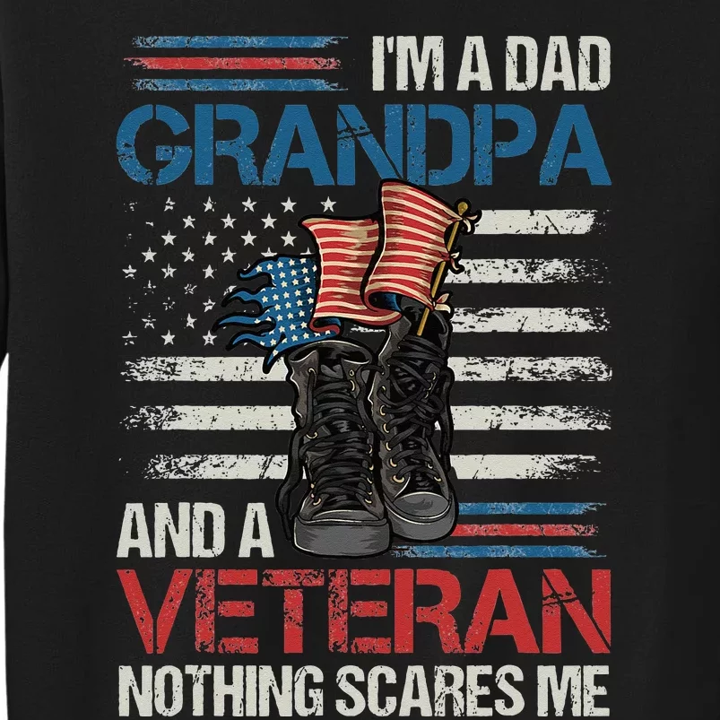 Im A Dad Grandpa And A Veteran Nothing Scares Me Sweatshirt