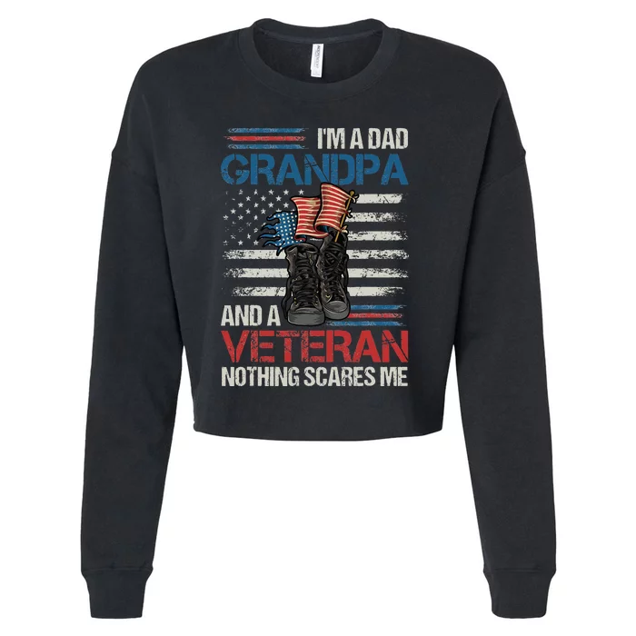 Im A Dad Grandpa And A Veteran Nothing Scares Me Cropped Pullover Crew