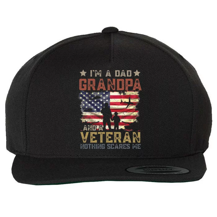 Im A Dad Grandpa And A Veteran Nothing Scares Me Wool Snapback Cap