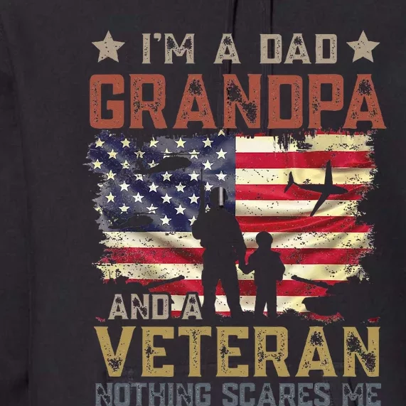 I'm A Dad Grandpa And A Veteran Nothing Scares Me Premium Hoodie