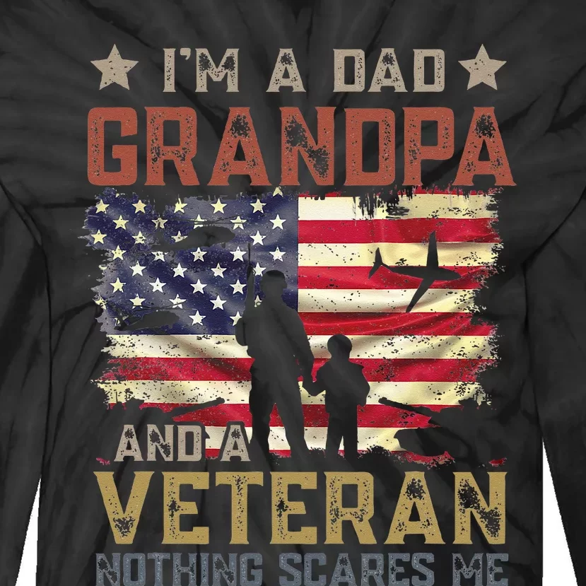 I'm A Dad Grandpa And A Veteran Nothing Scares Me Tie-Dye Long Sleeve Shirt