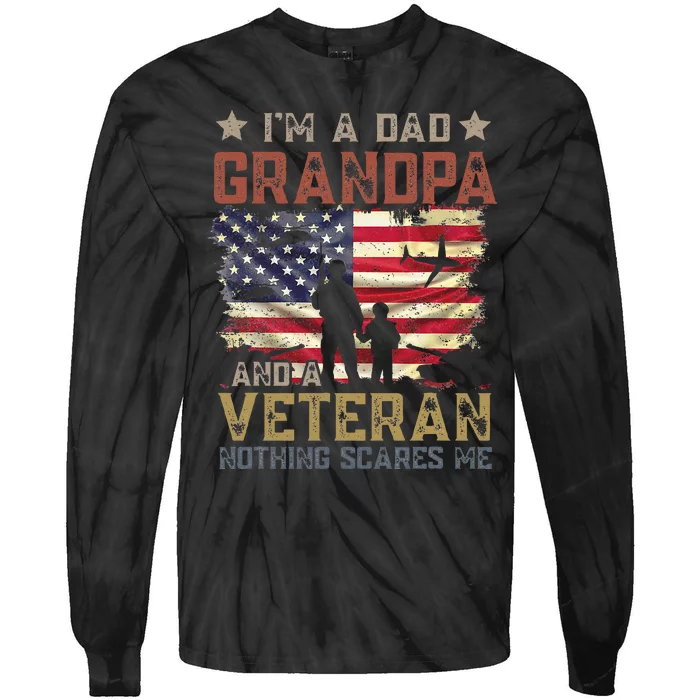 I'm A Dad Grandpa And A Veteran Nothing Scares Me Tie-Dye Long Sleeve Shirt