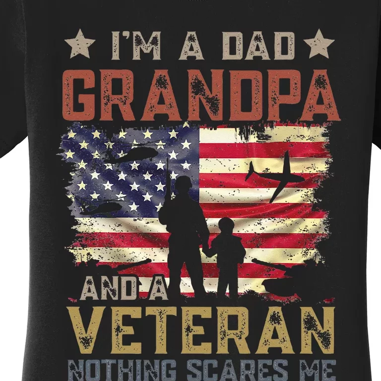 I'm A Dad Grandpa And A Veteran Nothing Scares Me Women's T-Shirt