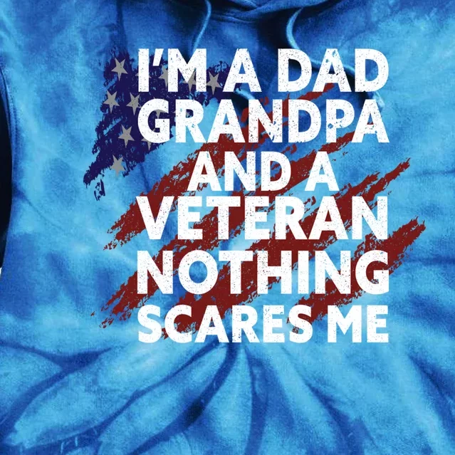 Im A Dad Grandpa And A Veteran Proud Funny Fathers Day Gift Tie Dye Hoodie