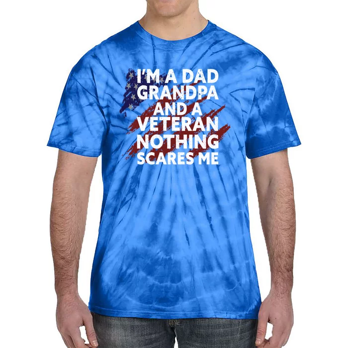 Im A Dad Grandpa And A Veteran Proud Funny Fathers Day Gift Tie-Dye T-Shirt