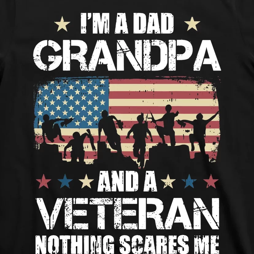 Im A Dad Grandpa Veteran Nothing Scares Me Grandfather Gift T-Shirt