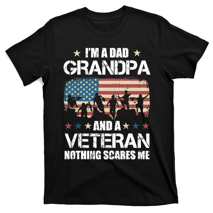 Im A Dad Grandpa Veteran Nothing Scares Me Grandfather Gift T-Shirt