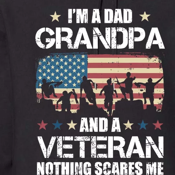 Im A Dad Grandpa Veteran Nothing Scares Me Grandfather Gift Premium Hoodie