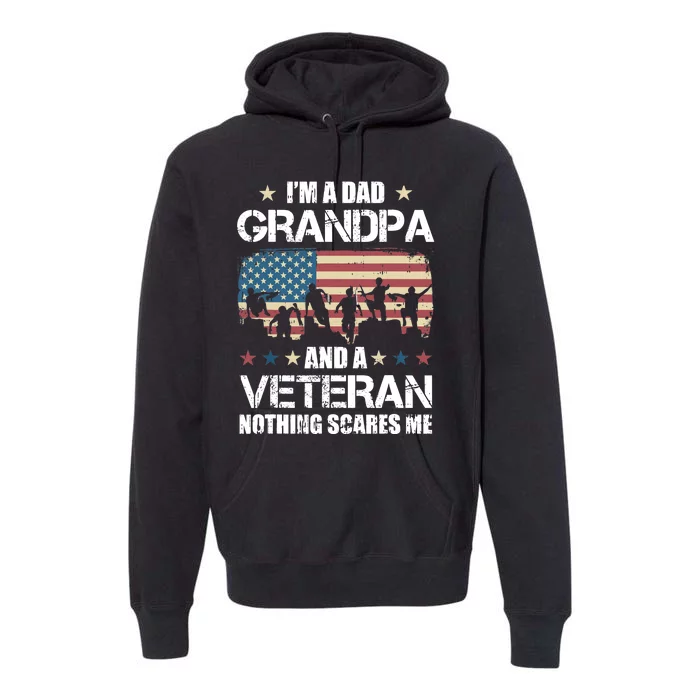 Im A Dad Grandpa Veteran Nothing Scares Me Grandfather Gift Premium Hoodie