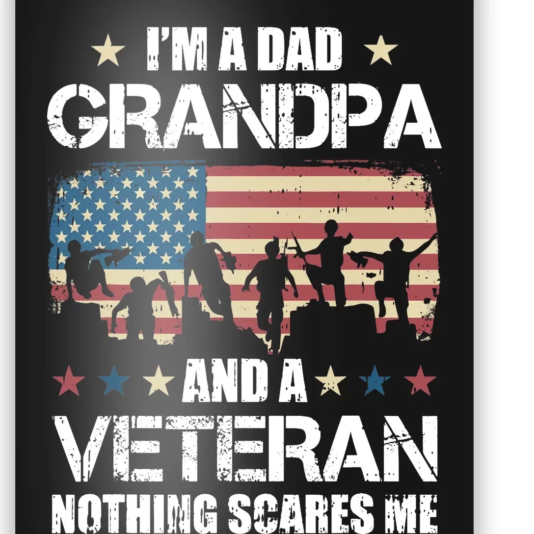 Im A Dad Grandpa Veteran Nothing Scares Me Grandfather Gift Poster