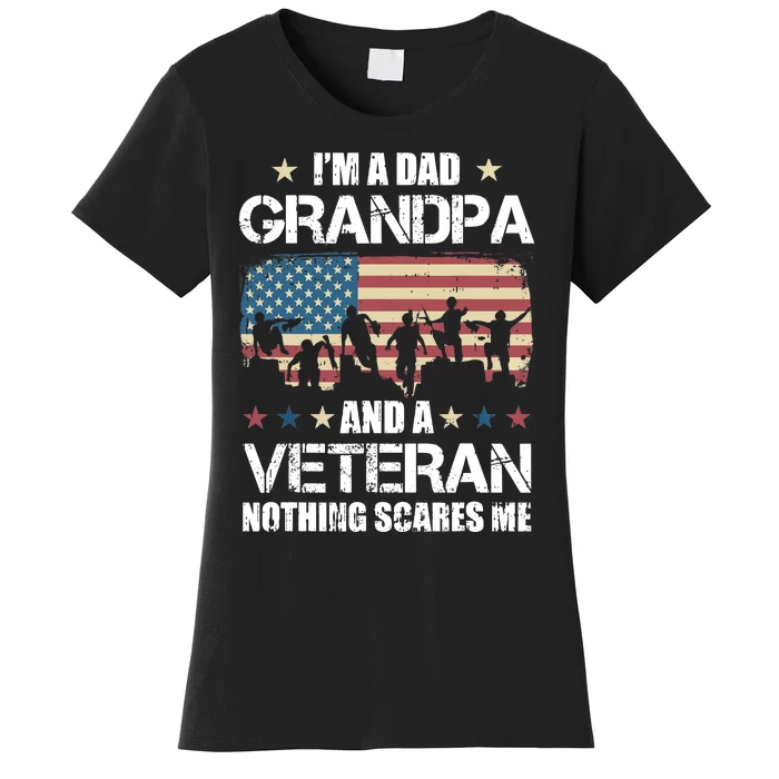 Im A Dad Grandpa Veteran Nothing Scares Me Grandfather Gift Women's T-Shirt