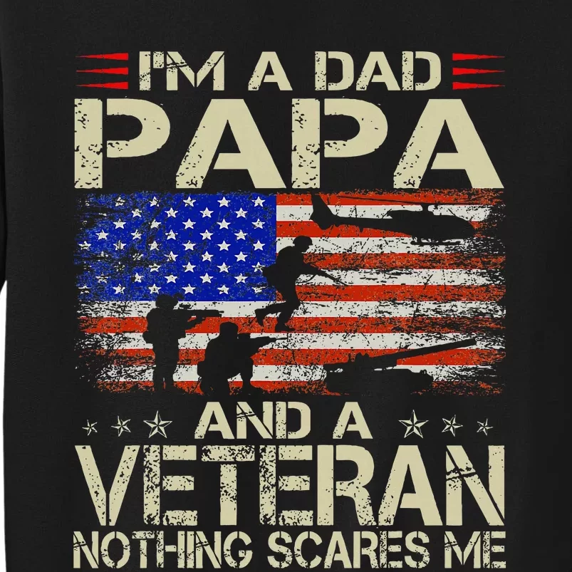 IM A Dad Papa And Veteran Funny Retro Dad Papa Grandpa Tall Sweatshirt