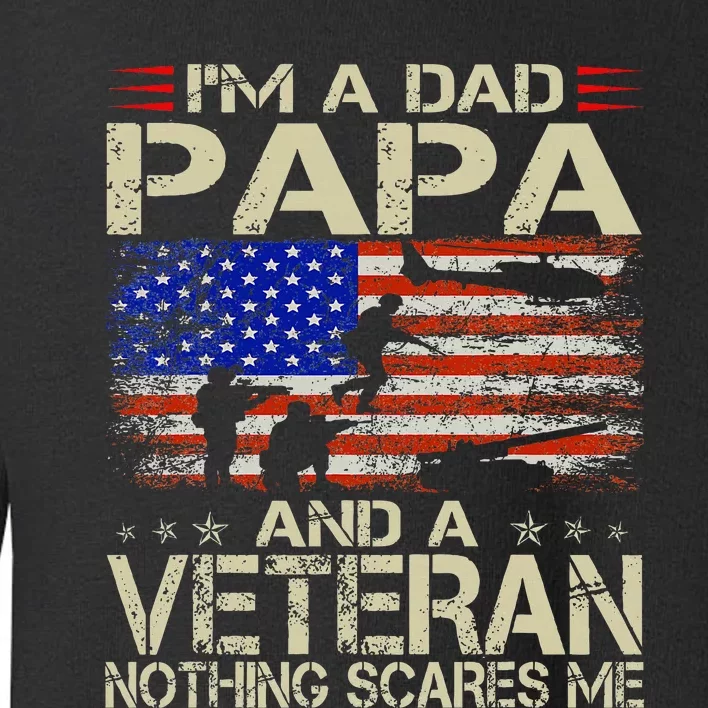 IM A Dad Papa And Veteran Funny Retro Dad Papa Grandpa Toddler Sweatshirt