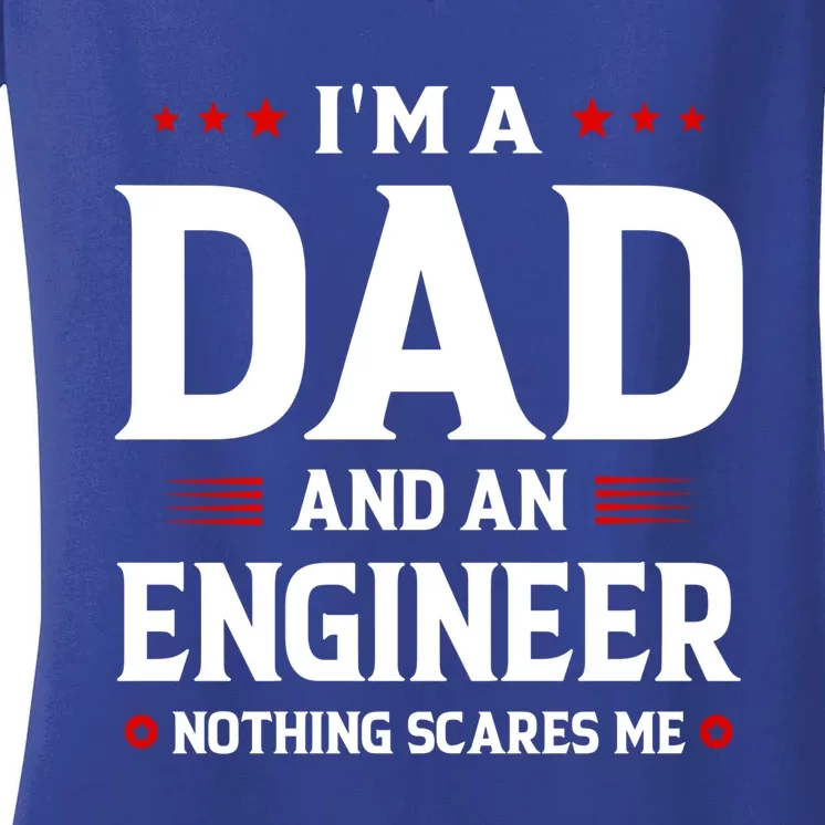 Im A Dad And An Engineer Funny Family Engineer Dad Fathers Gift Women's V-Neck T-Shirt