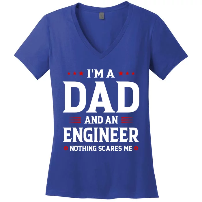 Im A Dad And An Engineer Funny Family Engineer Dad Fathers Gift Women's V-Neck T-Shirt