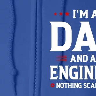 Im A Dad And An Engineer Funny Family Engineer Dad Fathers Gift Full Zip Hoodie