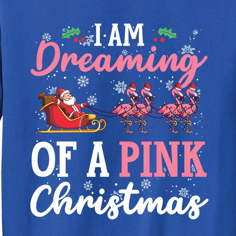 I Am Dreaming Of A Pink Christmas Sleigh Santa Pink Flamingo Gift Sweatshirt